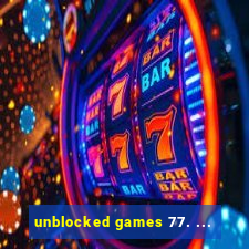 unblocked games 77. ...